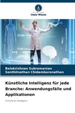 K?nstliche Intelligenz f?r jede Branche: Anwendungsf?lle und Applikationen