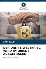 Der Dritte Weltkrieg Wird Im Orient Ausgetragen