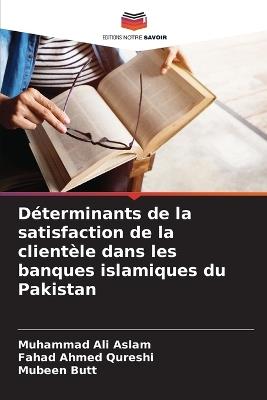 D?terminants de la satisfaction de la client?le dans les banques islamiques du Pakistan - Muhammad Ali Aslam,Fahad Ahmed Qureshi,Mubeen Butt - cover