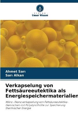 Verkapselung von Fetts?ureeutektika als Energiespeichermaterialien - Ahmet Sari,Sari Alkan - cover