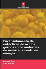 Encapsulamento de eut?cticos de ?cidos gordos como materiais de armazenamento de energia