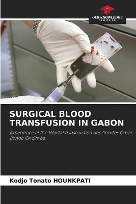 Surgical Blood Transfusion in Gabon - Kodjo Tonato Hounkpati - cover