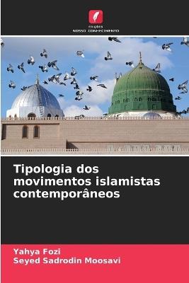 Tipologia dos movimentos islamistas contempor?neos - Yahya Fozi,Seyed Sadrodin Moosavi - cover