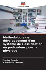 M?thodologie de d?veloppement d'un syst?me de classification en profondeur pour la physique