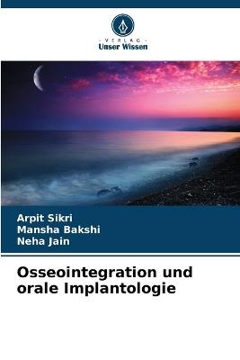 Osseointegration und orale Implantologie - Arpit Sikri,Mansha Bakshi,Neha Jain - cover