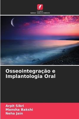 Osseointegra??o e Implantologia Oral - Arpit Sikri,Mansha Bakshi,Neha Jain - cover