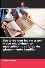 Factores que levam a um fraco envolvimento masculino no refor?o do planeamento familiar