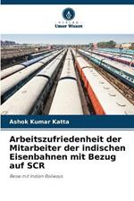 Arbeitszufriedenheit der Mitarbeiter der indischen Eisenbahnen mit Bezug auf SCR