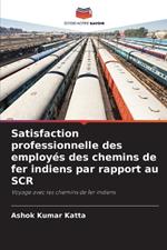 Satisfaction professionnelle des employ?s des chemins de fer indiens par rapport au SCR