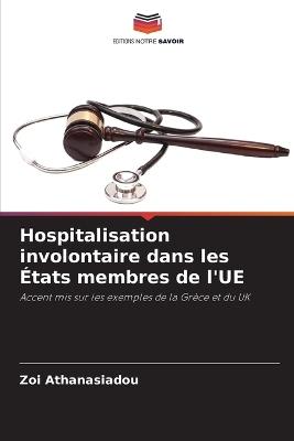 Hospitalisation involontaire dans les ?tats membres de l'UE - Zoi Athanasiadou - cover