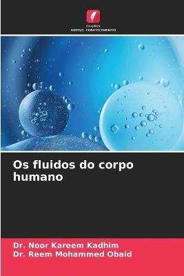 Os fluidos do corpo humano - Noor Kareem Kadhim,Reem Mohammed Obaid - cover