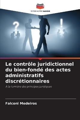 Le contr?le juridictionnel du bien-fond? des actes administratifs discr?tionnaires - Falconi Medeiros - cover