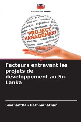 Facteurs entravant les projets de d?veloppement au Sri Lanka - Sivananthan Pathmanathan - cover