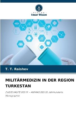 Milit?rmedizin in Der Region Turkestan - T T Raishev - cover