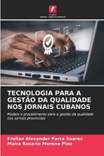 Tecnologia Para a Gest?o Da Qualidade Nos Jornais Cubanos