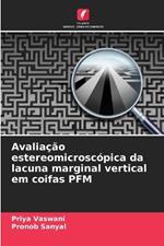 Avalia??o estereomicrosc?pica da lacuna marginal vertical em coifas PFM