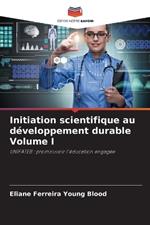 Initiation scientifique au d?veloppement durable Volume I