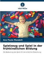 Spielzeug und Spiel in der fr?hkindlichen Bildung