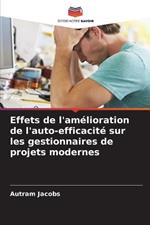 Effets de l'am?lioration de l'auto-efficacit? sur les gestionnaires de projets modernes