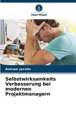 Selbstwirksamkeits Verbesserung bei modernen Projektmanagern