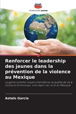 Renforcer le leadership des jeunes dans la pr?vention de la violence au Mexique