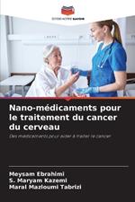 Nano-m?dicaments pour le traitement du cancer du cerveau