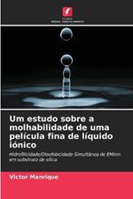 Um estudo sobre a molhabilidade de uma pel?cula fina de l?quido i?nico