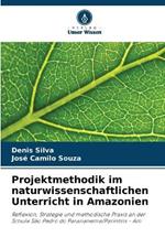 Projektmethodik im naturwissenschaftlichen Unterricht in Amazonien