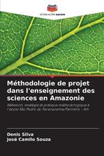 M?thodologie de projet dans l'enseignement des sciences en Amazonie