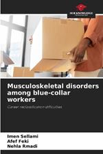 Musculoskeletal disorders among blue-collar workers