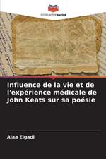 Influence de la vie et de l'exp?rience m?dicale de John Keats sur sa po?sie