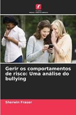 Gerir os comportamentos de risco: Uma an?lise do bullying