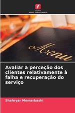 Avaliar a perce??o dos clientes relativamente ? falha e recupera??o do servi?o