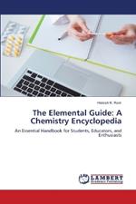 The Elemental Guide: A Chemistry Encyclopedia