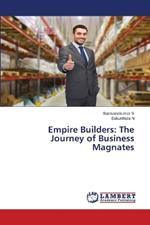 Empire Builders: The Journey of Business Magnates