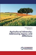 Agricultural Adversity: Addressing Agony and Afflictions