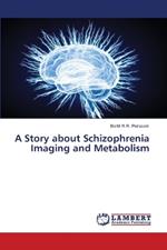 A Story about Schizophrenia Imaging and Metabolism