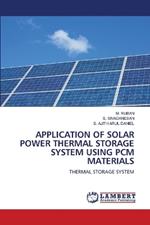 Application of Solar Power Thermal Storage System Using Pcm Materials