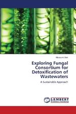 Exploring Fungal Consortium for Detoxification of Wastewaters