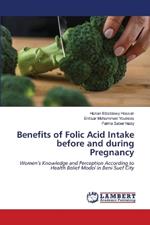 Benefits of Folic Acid Intake before and during Pregnancy