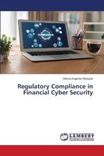 Regulatory Compliance in Financial Cyber Security