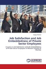 Job Satisfaction and Job Embeddedness of Private Sector Employees