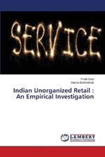 Indian Unorganized Retail: An Empirical Investigation