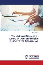 The Art and Science of Latex: A Comprehensive Guide to Its Application