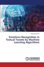 Emotions Recognition in Textual Tweets by Machine Learning Algorithms