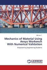 Mechanics of Material Using Ansys Workench With Numerical Validation