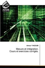 Mesure et intégration. Cours et exercices corrigés.