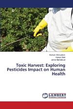 Toxic Harvest: Exploring Pesticides Impact on Human Health