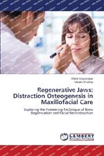 Regenerative Jaws: Distraction Osteogenesis in Maxillofacial Care