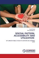 Spatial Pattern, Accessibility and Utilization